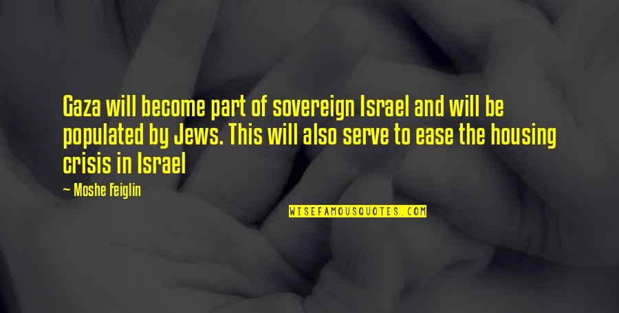 Funny Noisy Eaters Quotes By Moshe Feiglin: Gaza will become part of sovereign Israel and