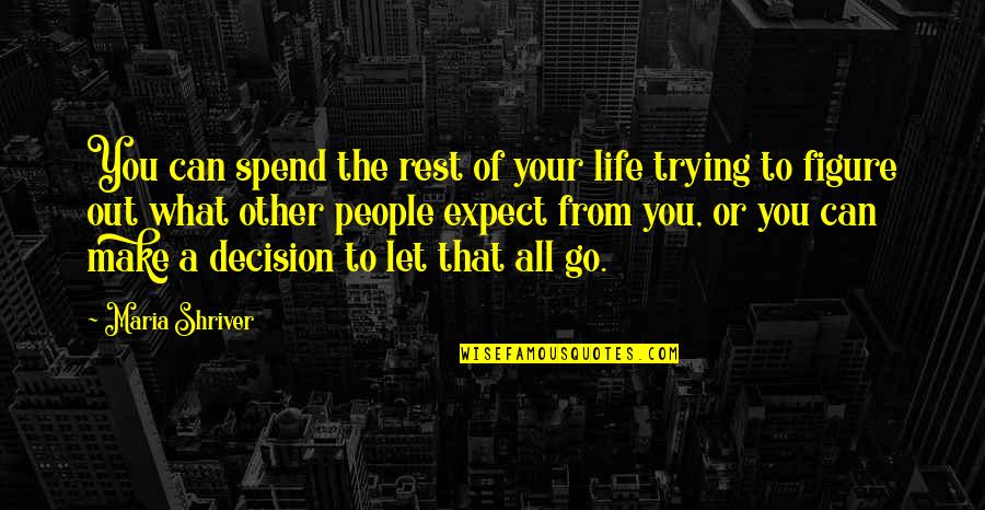Funny Non Denominational Holiday Quotes By Maria Shriver: You can spend the rest of your life