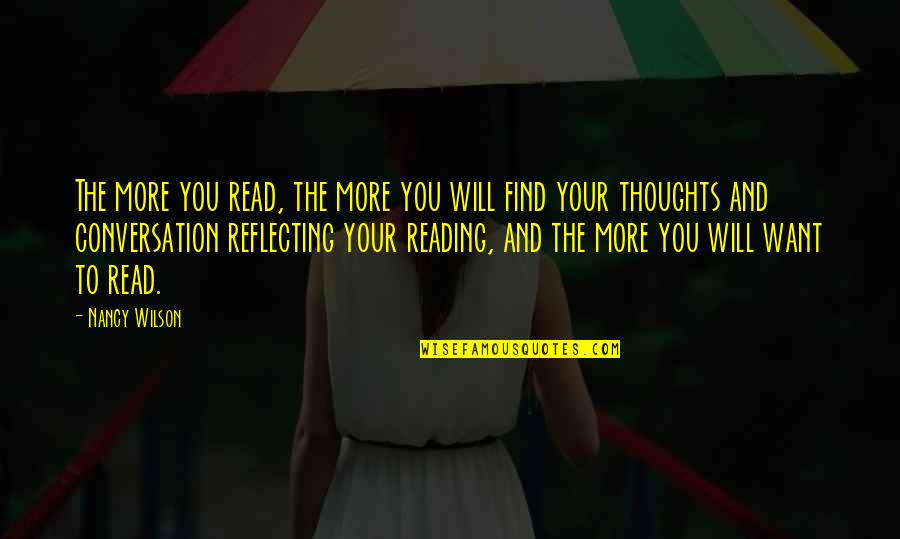 Funny Nonverbal Communication Quotes By Nancy Wilson: The more you read, the more you will