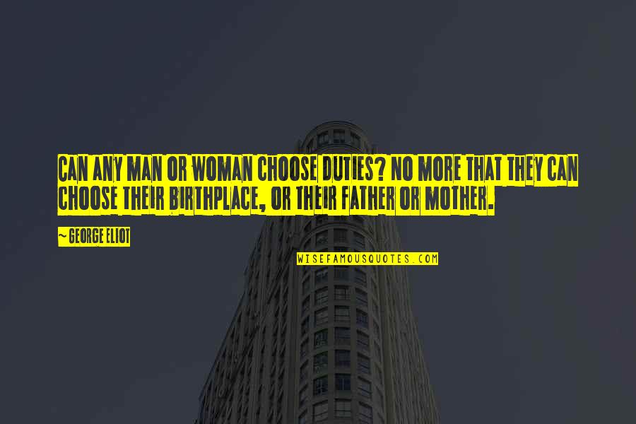 Funny Noob Quotes By George Eliot: Can any man or woman choose duties? No