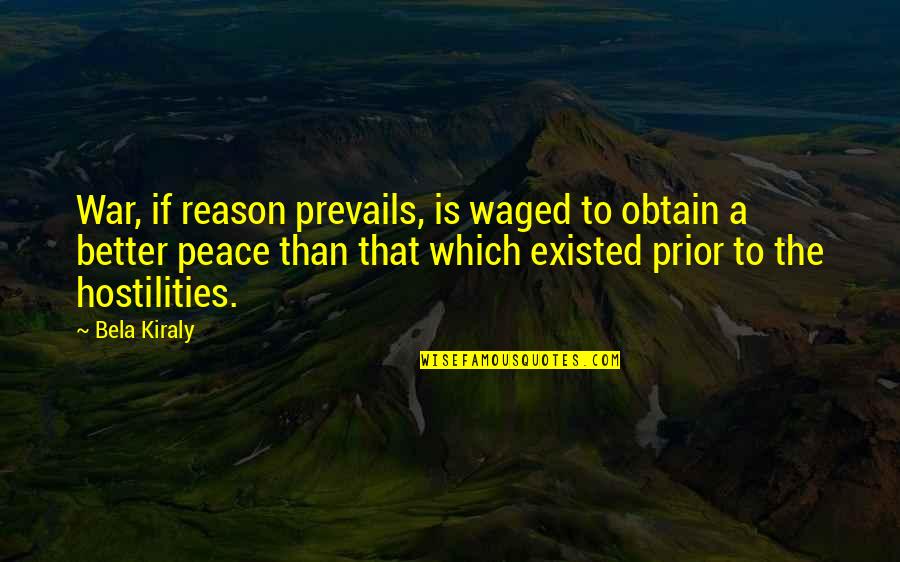 Funny Norn Iron Quotes By Bela Kiraly: War, if reason prevails, is waged to obtain