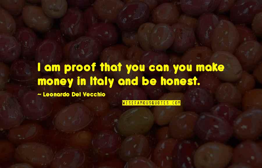 Funny Nose Bleed Quotes By Leonardo Del Vecchio: I am proof that you can you make