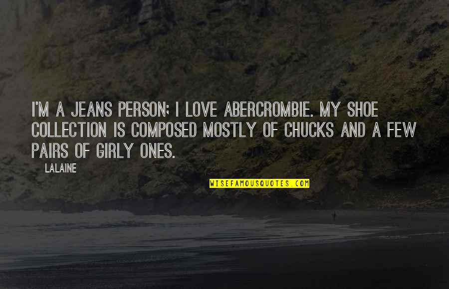Funny Nose Job Quotes By Lalaine: I'm a jeans person; I love Abercrombie. My