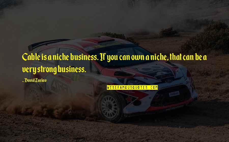 Funny Nose Quotes By David Zaslav: Cable is a niche business. If you can