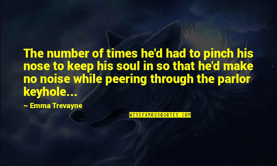 Funny Nose Quotes By Emma Trevayne: The number of times he'd had to pinch