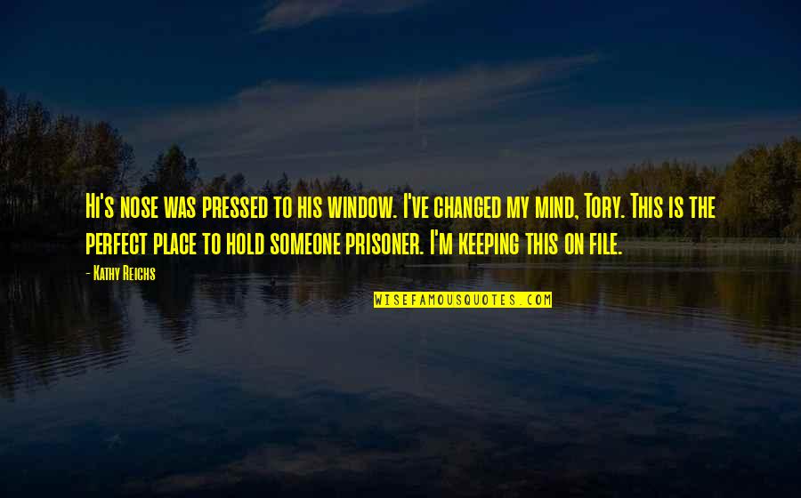 Funny Nose Quotes By Kathy Reichs: Hi's nose was pressed to his window. I've