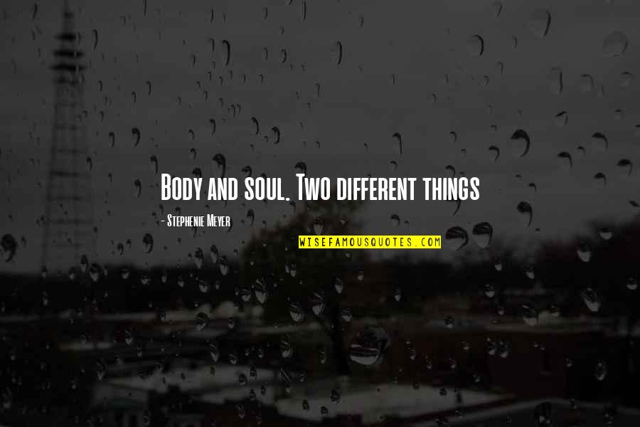 Funny Notification Quotes By Stephenie Meyer: Body and soul. Two different things