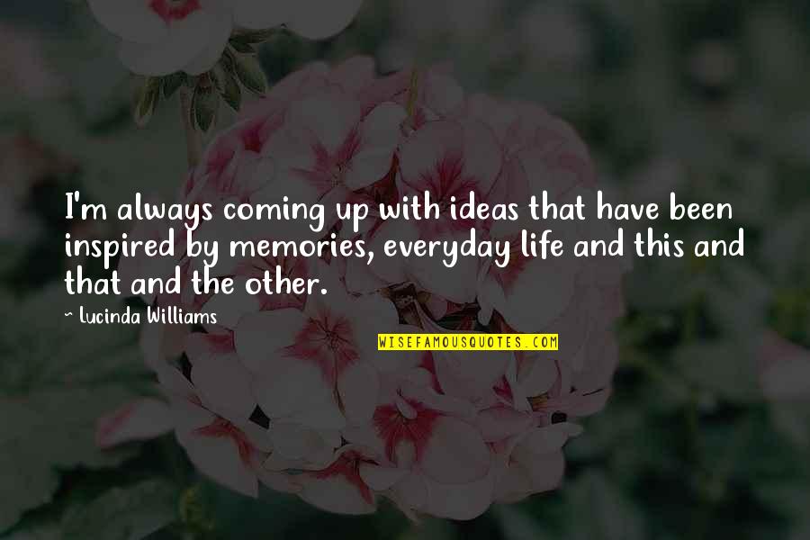 Funny Notorious Big Quotes By Lucinda Williams: I'm always coming up with ideas that have