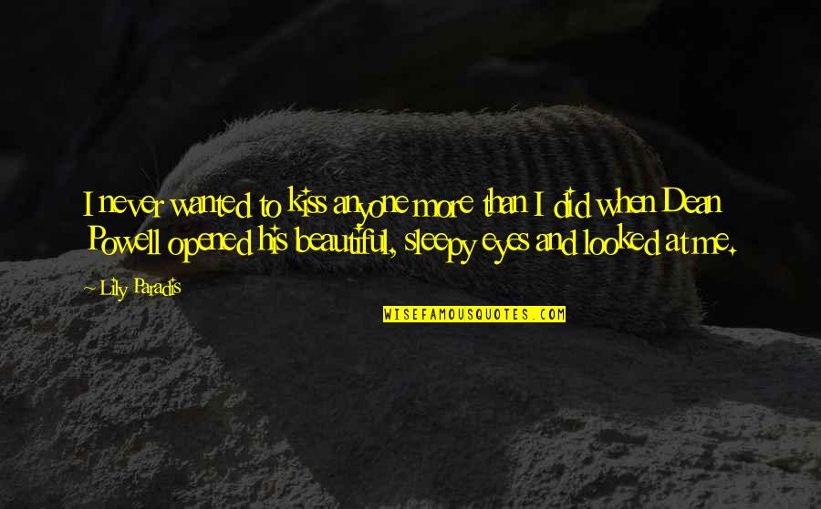 Funny Notorious Quotes By Lily Paradis: I never wanted to kiss anyone more than Funny Notorious Quotes By Lily Paradis: I never wanted to kiss anyone more than