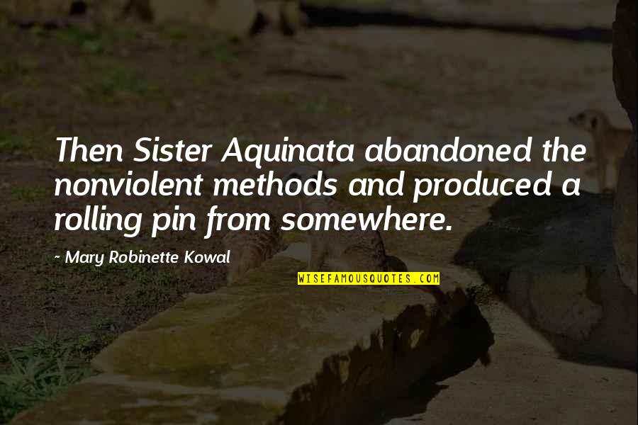 Funny Nun Quotes By Mary Robinette Kowal: Then Sister Aquinata abandoned the nonviolent methods and