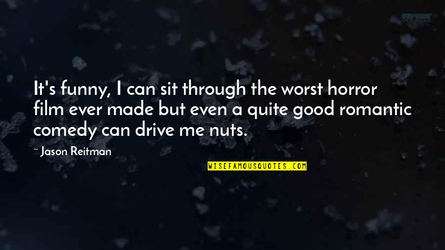 Funny Nuts Quotes By Jason Reitman: It's funny, I can sit through the worst