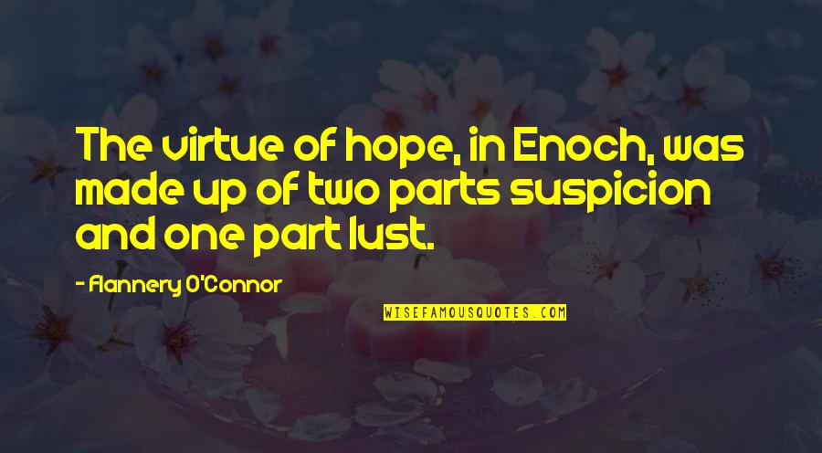 Funny O2l Quotes By Flannery O'Connor: The virtue of hope, in Enoch, was made