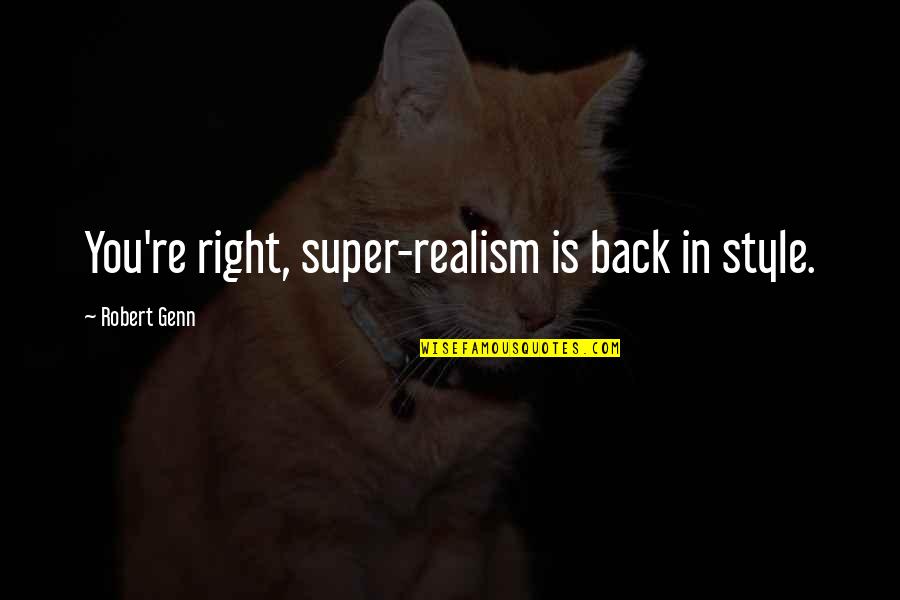 Funny Obituaries Quotes By Robert Genn: You're right, super-realism is back in style.