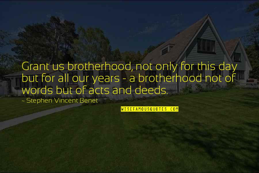 Funny Obscene Quotes By Stephen Vincent Benet: Grant us brotherhood, not only for this day Funny Obscene Quotes By Stephen Vincent Benet: Grant us brotherhood, not only for this day