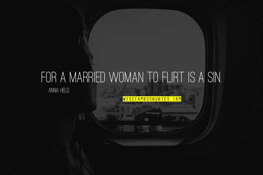Funny Obsessions Quotes By Anna Held: For a married woman to flirt is a