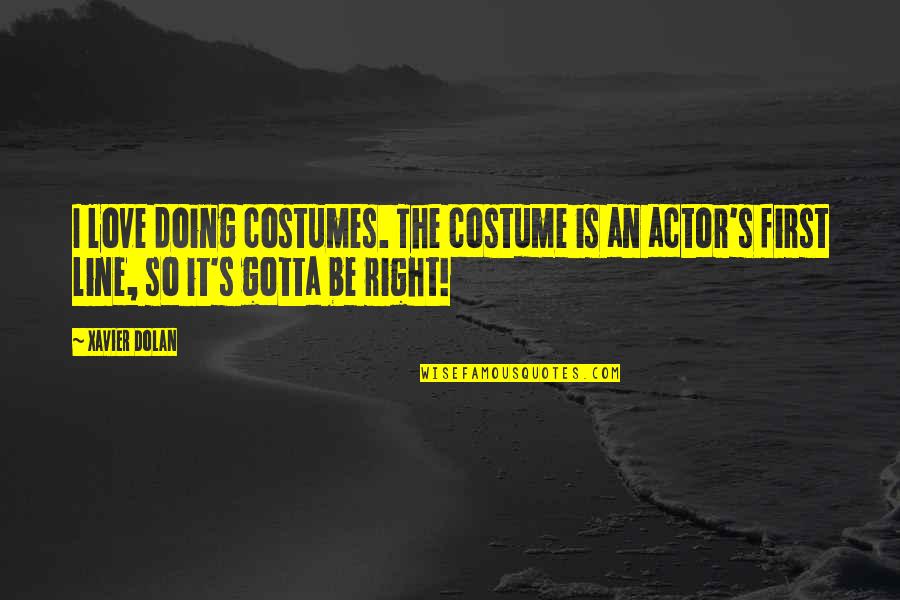 Funny Obstacle Course Quotes By Xavier Dolan: I love doing costumes. The costume is an