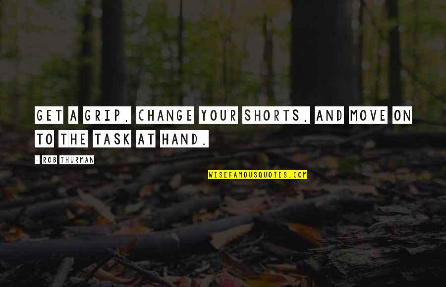 Funny Obstetrician Quotes By Rob Thurman: Get a grip, change your shorts, and move