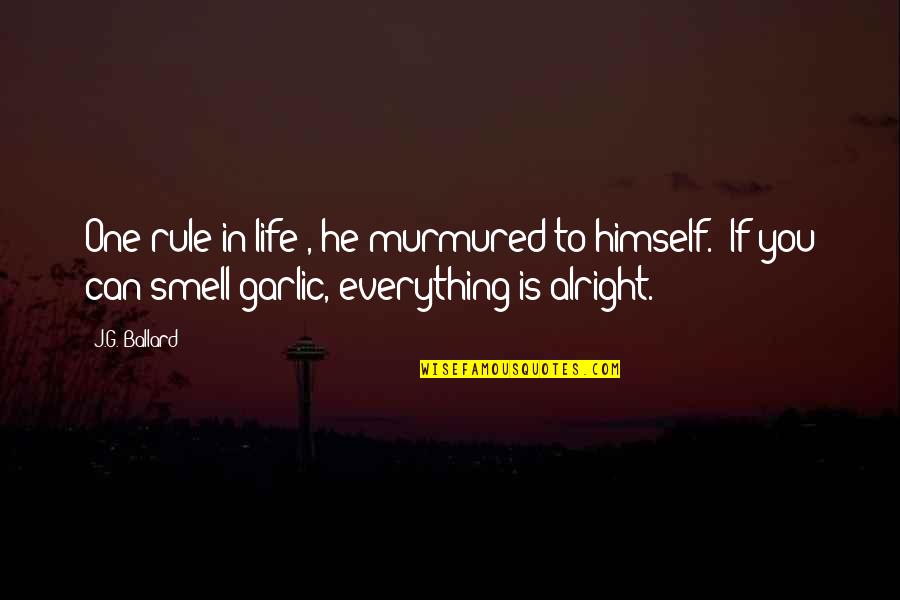 Funny Obvious Quotes By J.G. Ballard: One rule in life", he murmured to himself.