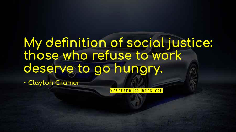 Funny Ocd Quotes By Clayton Cramer: My definition of social justice: those who refuse