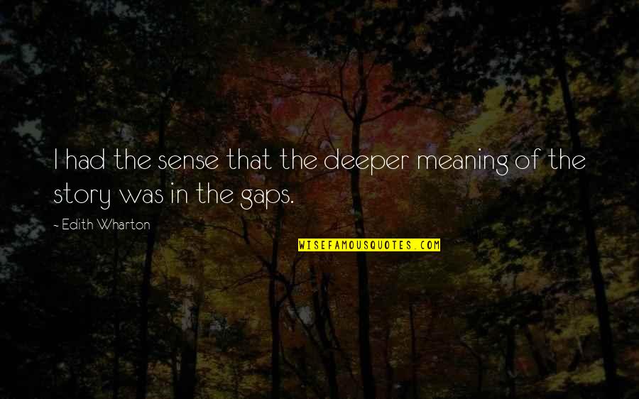 Funny Odour Quotes By Edith Wharton: I had the sense that the deeper meaning
