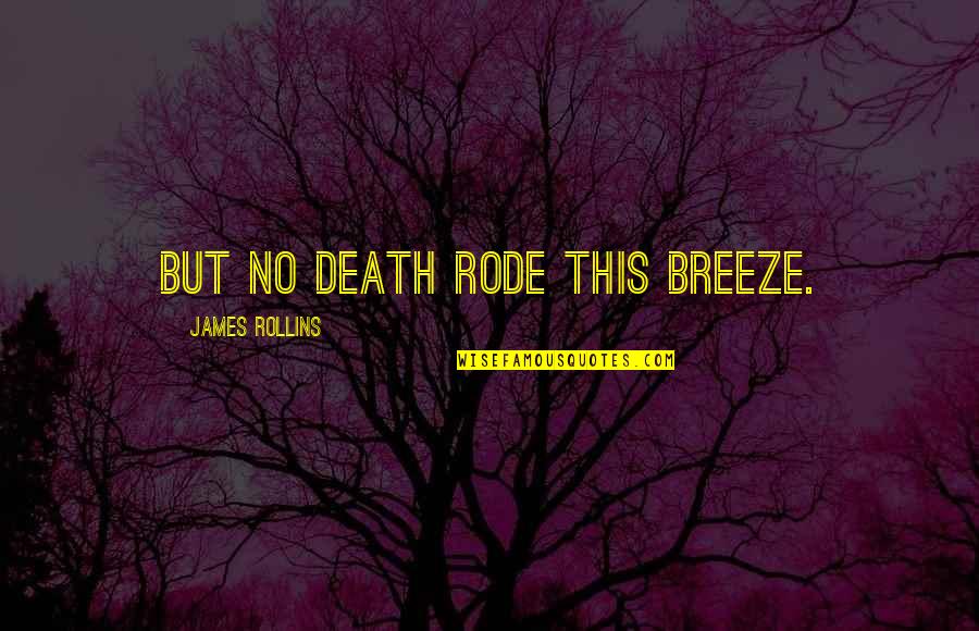 Funny Off Guard Quotes By James Rollins: But no death rode this breeze.