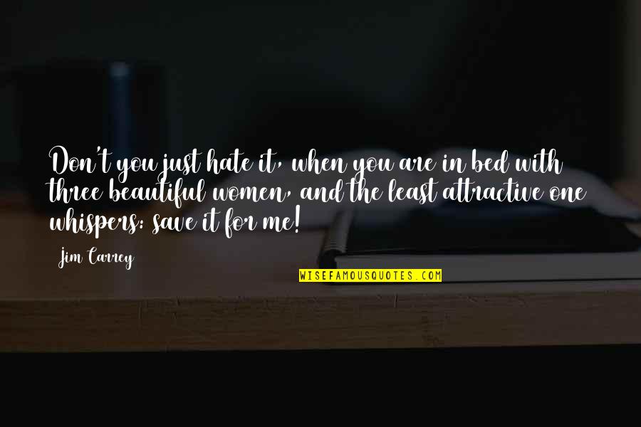 Funny Off To Bed Quotes By Jim Carrey: Don't you just hate it, when you are Funny Off To Bed Quotes By Jim Carrey: Don't you just hate it, when you are