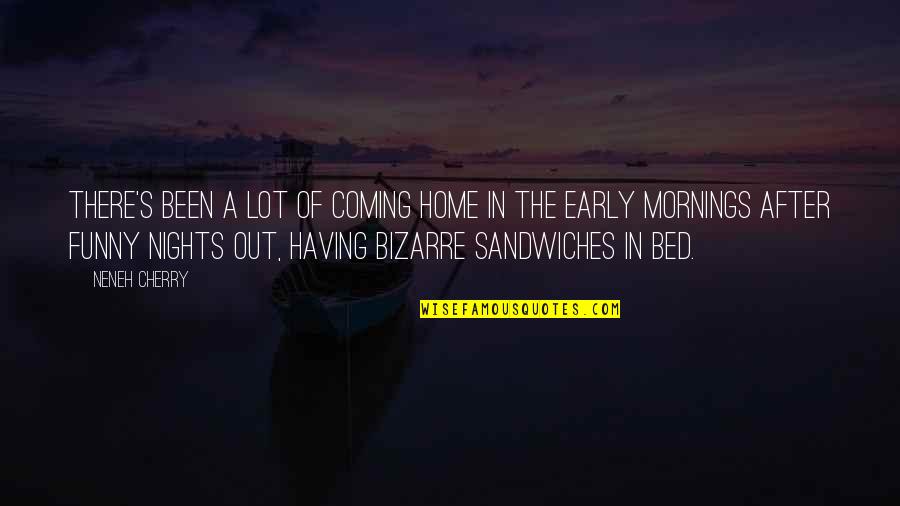 Funny Off To Bed Quotes By Neneh Cherry: There's been a lot of coming home in Funny Off To Bed Quotes By Neneh Cherry: There's been a lot of coming home in