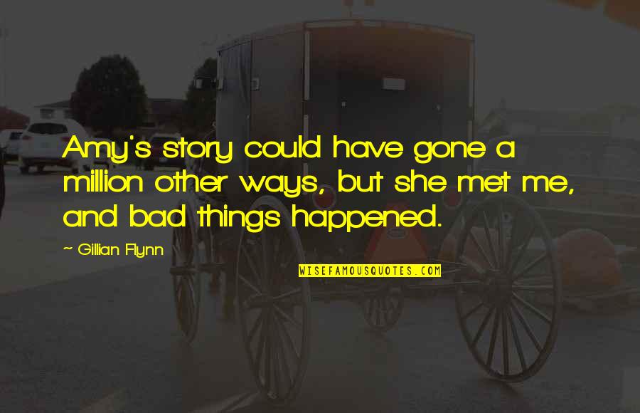 Funny Off To College Quotes By Gillian Flynn: Amy's story could have gone a million other Funny Off To College Quotes By Gillian Flynn: Amy's story could have gone a million other