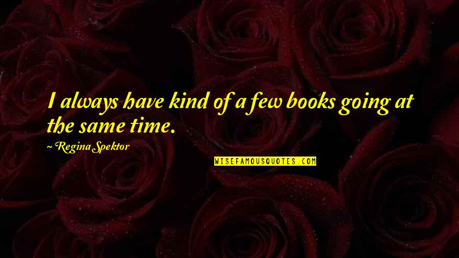 Funny Offended Quotes By Regina Spektor: I always have kind of a few books