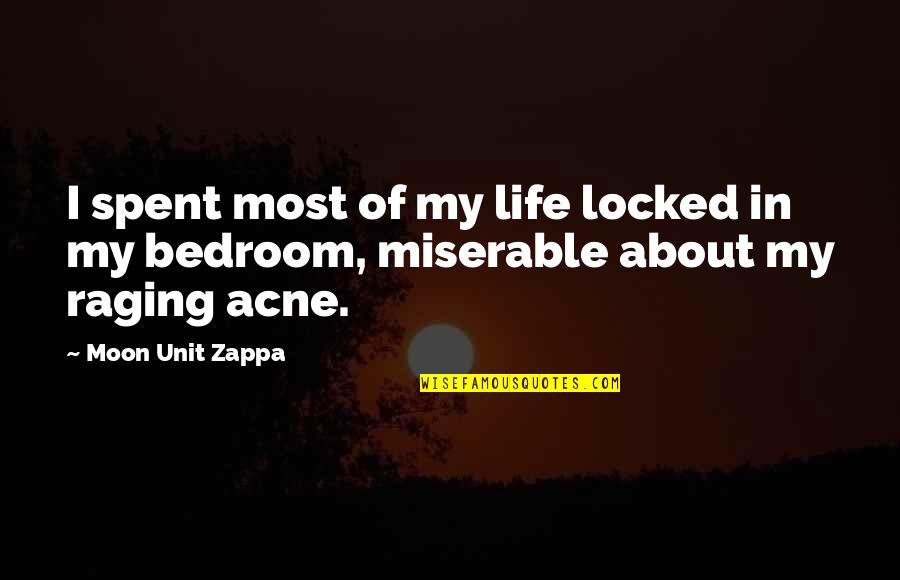 Funny Offensive Quotes By Moon Unit Zappa: I spent most of my life locked in