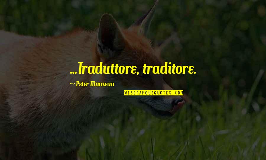 Funny Office Appropriate Quotes By Peter Manseau: ...Traduttore, traditore. Funny Office Appropriate Quotes By Peter Manseau: ...Traduttore, traditore.