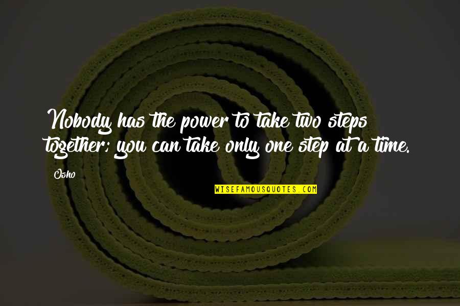 Funny Office Cubicle Quotes By Osho: Nobody has the power to take two steps