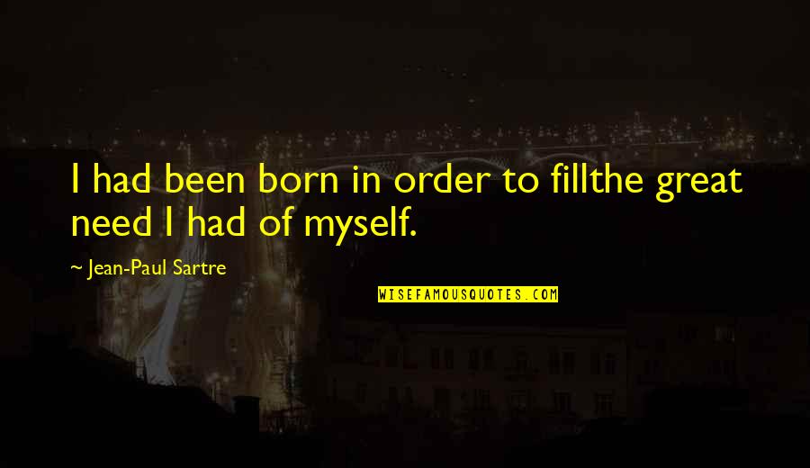Funny Office Uk Quotes By Jean-Paul Sartre: I had been born in order to fillthe