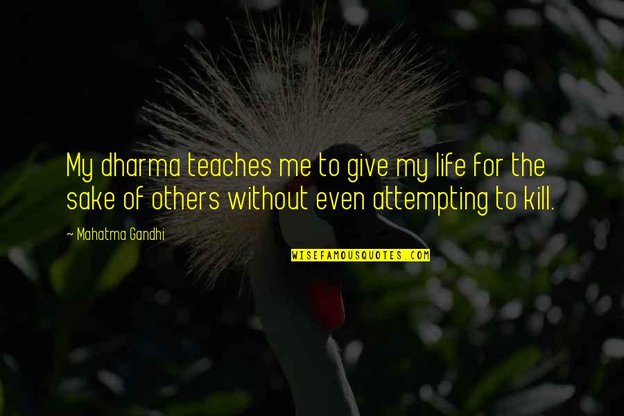 Funny Old Age Quotes By Mahatma Gandhi: My dharma teaches me to give my life