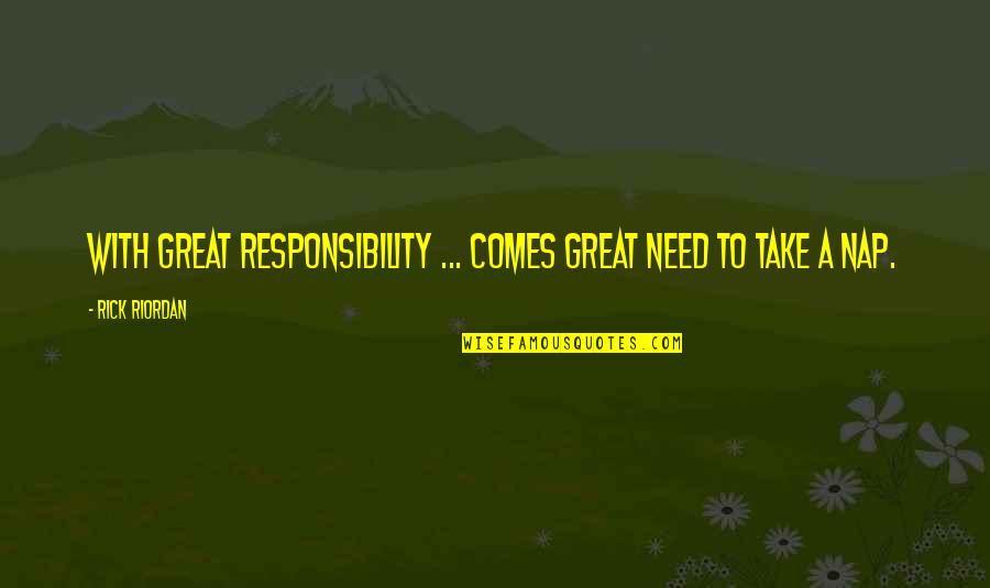 Funny Old Folk Quotes By Rick Riordan: With great responsibility ... comes great need to