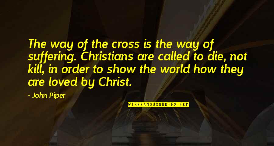 Funny Old Wise Man Quotes By John Piper: The way of the cross is the way