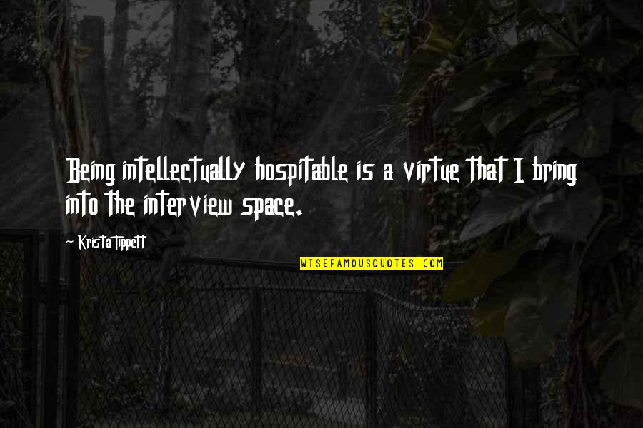 Funny Old Wise Man Quotes By Krista Tippett: Being intellectually hospitable is a virtue that I