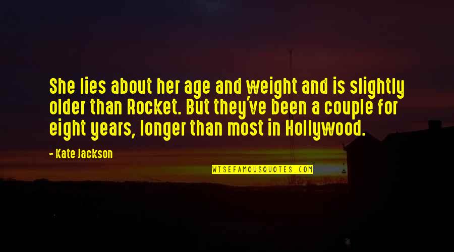Funny Older Quotes By Kate Jackson: She lies about her age and weight and Funny Older Quotes By Kate Jackson: She lies about her age and weight and