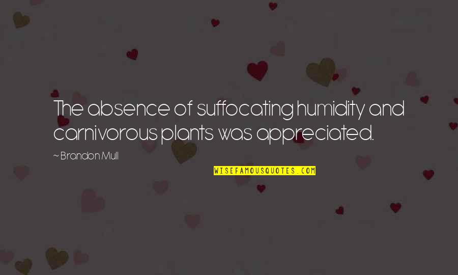 Funny Olympic Quotes By Brandon Mull: The absence of suffocating humidity and carnivorous plants