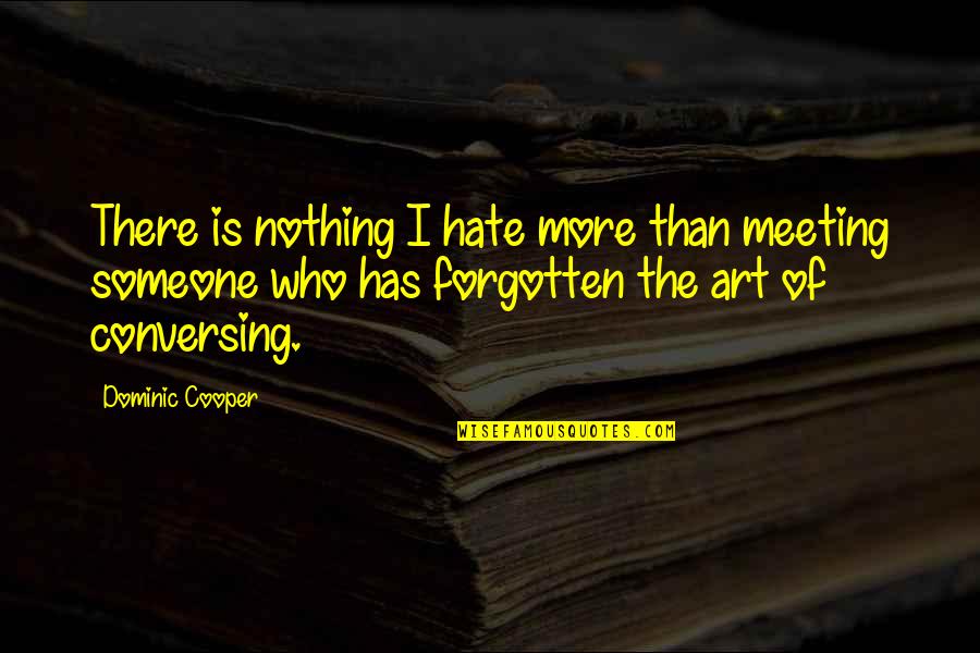 Funny Omegle Quotes By Dominic Cooper: There is nothing I hate more than meeting Funny Omegle Quotes By Dominic Cooper: There is nothing I hate more than meeting