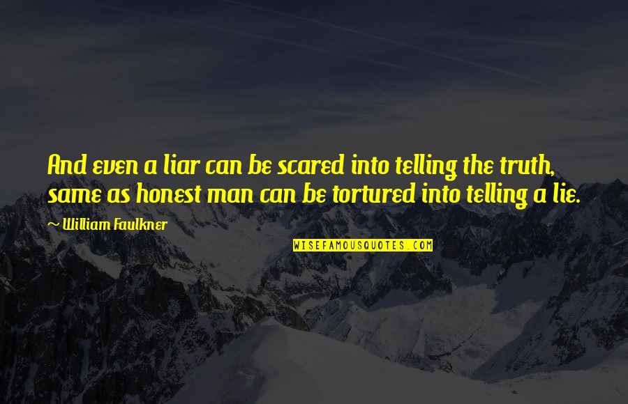 Funny Omnivore Quotes By William Faulkner: And even a liar can be scared into