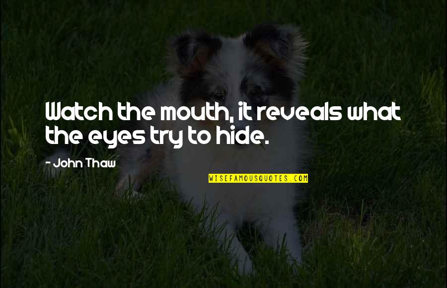 Funny One Line Status Quotes By John Thaw: Watch the mouth, it reveals what the eyes