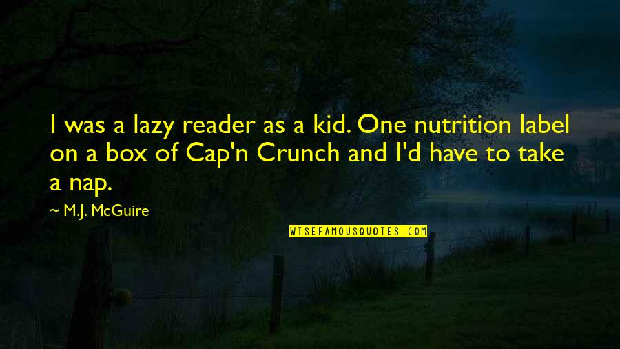 Funny One Quotes By M.J. McGuire: I was a lazy reader as a kid. Funny One Quotes By M.J. McGuire: I was a lazy reader as a kid.