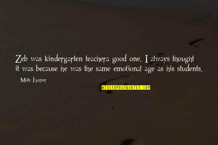 Funny One Quotes By Molly Harper: Zeb was kindergarten teachera good one. I always Funny One Quotes By Molly Harper: Zeb was kindergarten teachera good one. I always