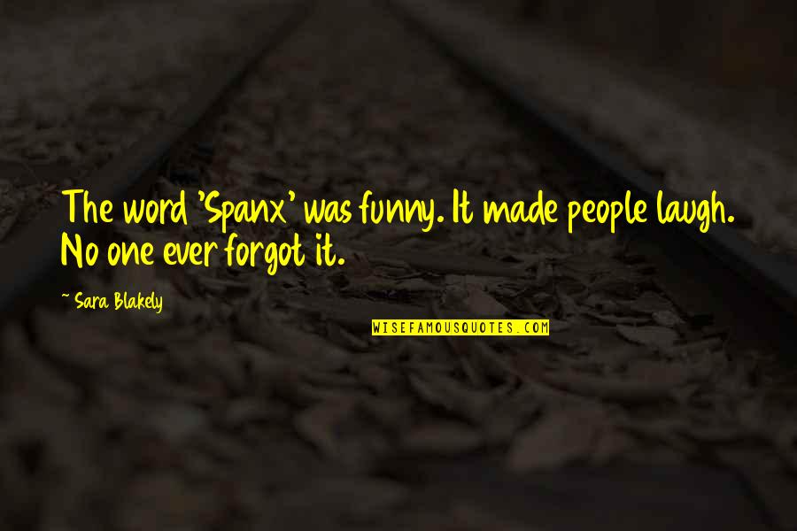 Funny One Word Quotes By Sara Blakely: The word 'Spanx' was funny. It made people