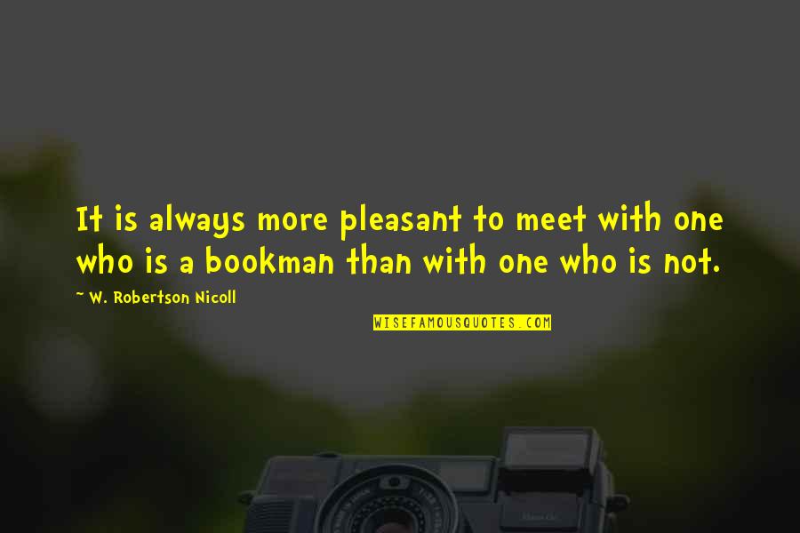 Funny One Year Wedding Anniversary Quotes By W. Robertson Nicoll: It is always more pleasant to meet with