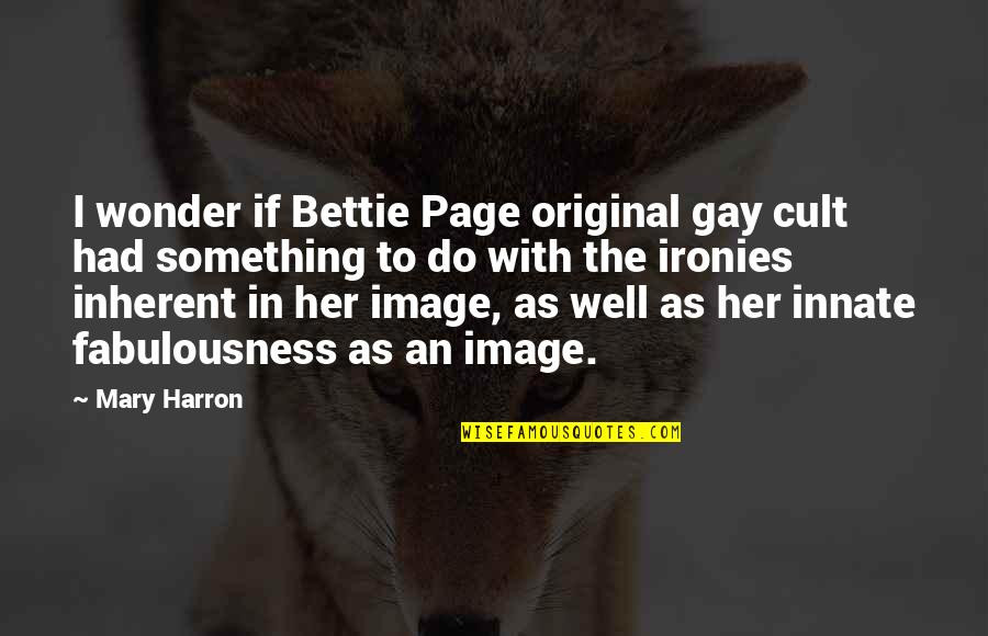 Funny Onew Quotes By Mary Harron: I wonder if Bettie Page original gay cult
