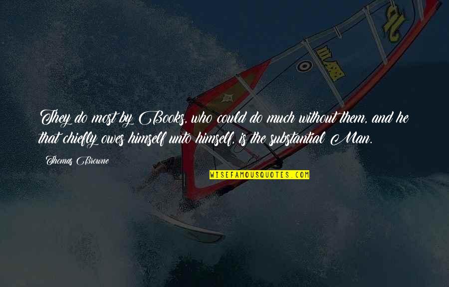 Funny Onew Quotes By Thomas Browne: They do most by Books, who could do Funny Onew Quotes By Thomas Browne: They do most by Books, who could do