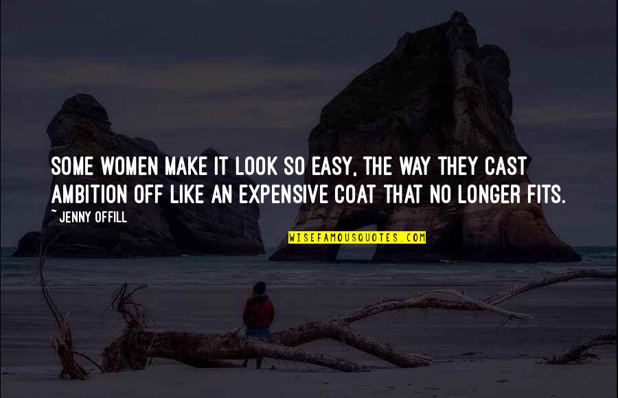 Funny Onsite Quotes By Jenny Offill: Some women make it look so easy, the Funny Onsite Quotes By Jenny Offill: Some women make it look so easy, the