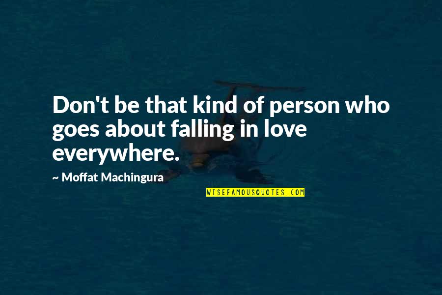 Funny Opposite Quotes By Moffat Machingura: Don't be that kind of person who goes